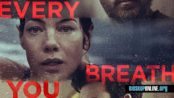 nonton film EVERY BREATH YOU TAKE 2021 subtitle Indonesia