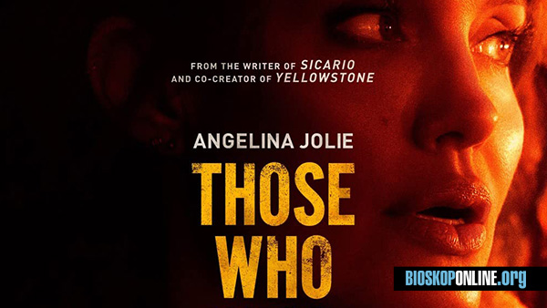 nonton film THOSE WHO WISH ME DEAD 2021 subtitle Indonesia