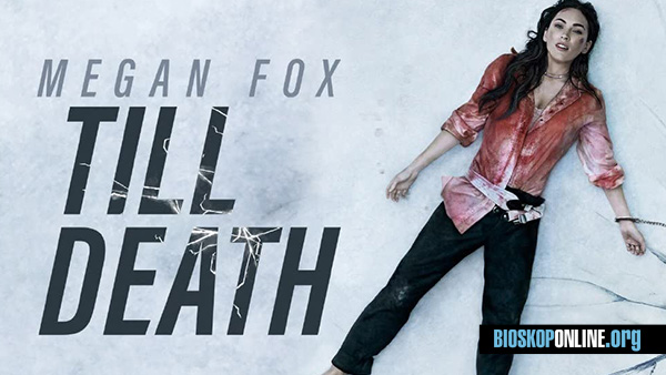 nonton film TILL DEATH 2021 subtitle Indonesia